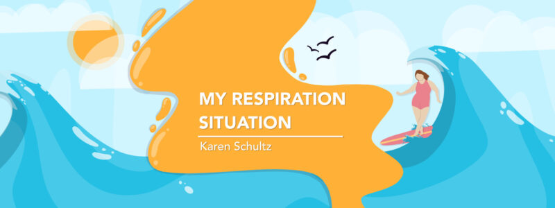 Banner for Karen Schultz's column "My Respiration Situation"